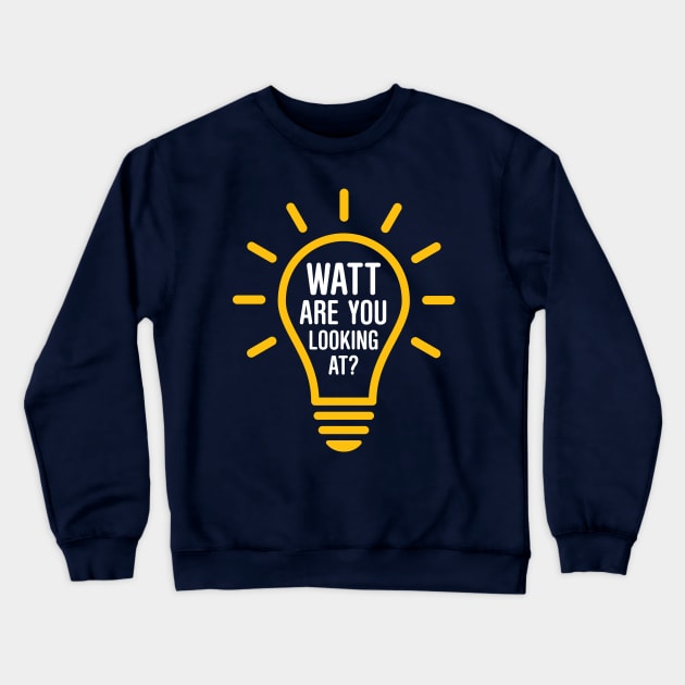 Watt Are You Looking At? Crewneck Sweatshirt by oddmatter